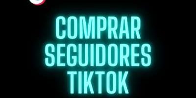 comprar Seguidores TikTok