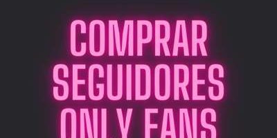 comprar seguidores onlyfans